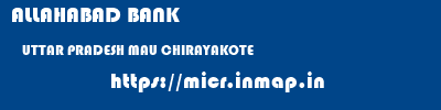 ALLAHABAD BANK  UTTAR PRADESH MAU CHIRAYAKOTE   micr code